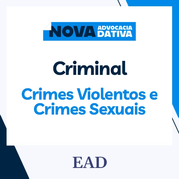 Curso de Formação da Advocacia Dativa - Criminal - Crimes Violentos e Crimes Sexuais
